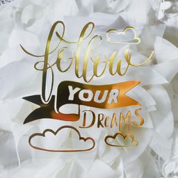 Follow your dreams - 3 - вырубка из термотрансферной пленки - зеркальное золото