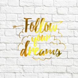 Follow you dreams - вирубка із термотрансферної плівки - зеркальне жовте золото