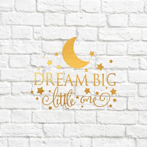 х-Dream big little one - вырубка из термотрансферной пленки - foil золото