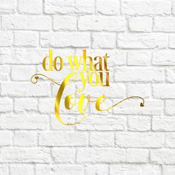 Do what you love - 3 - вырубка из термотрансферной пленки - зеркальное золото